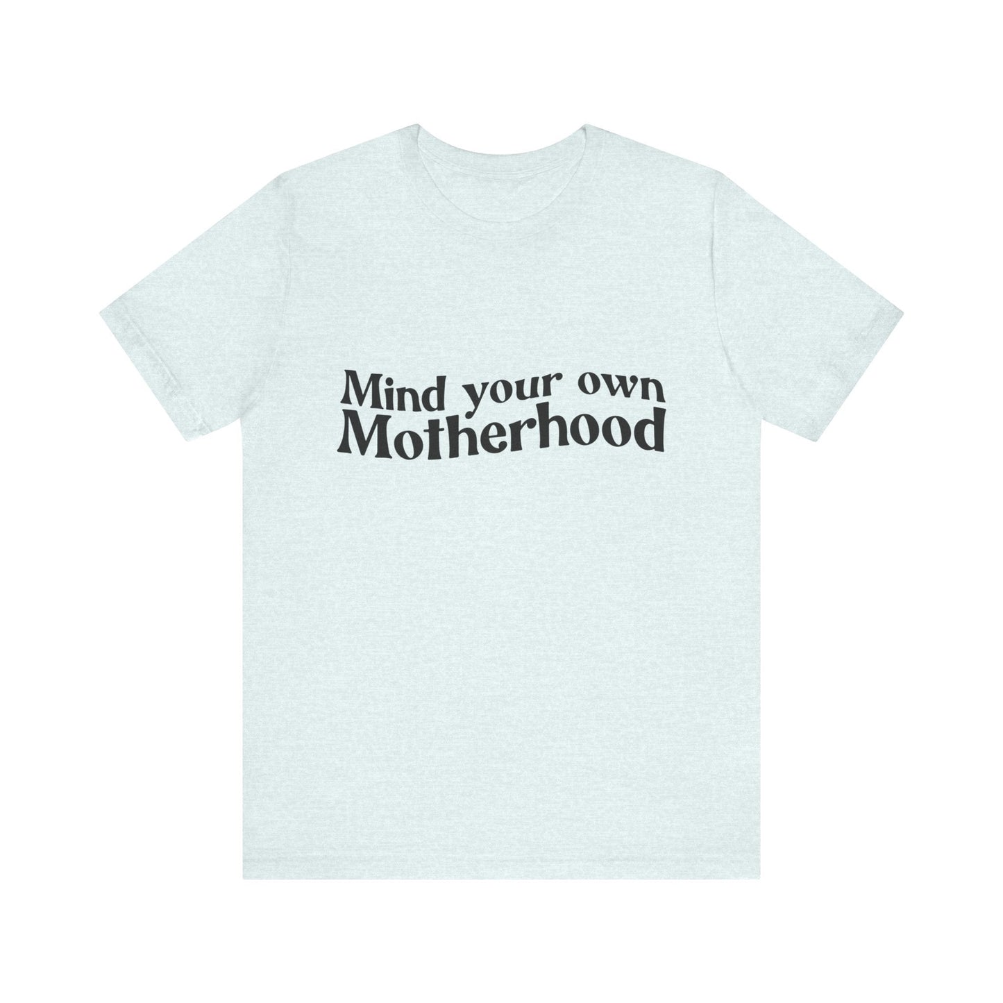 Mind Your Own Motherhood - Mavella BoutiqueT-Shirt