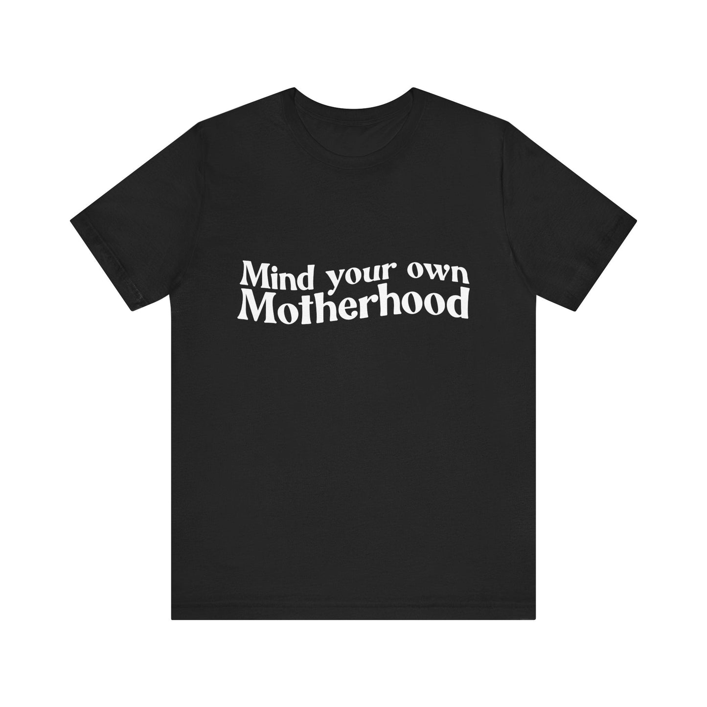 Mind Your Own Motherhood - Mavella BoutiqueT-Shirt