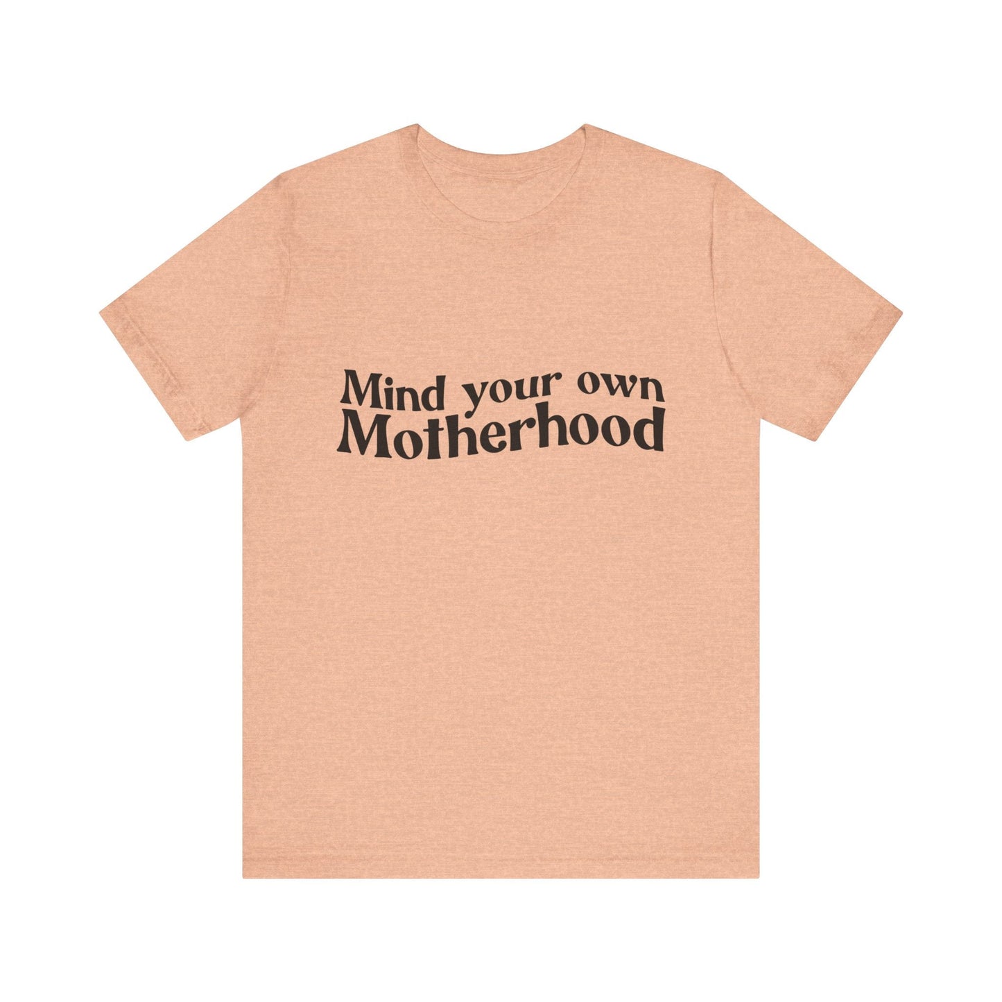 Mind Your Own Motherhood - Mavella BoutiqueT-Shirt