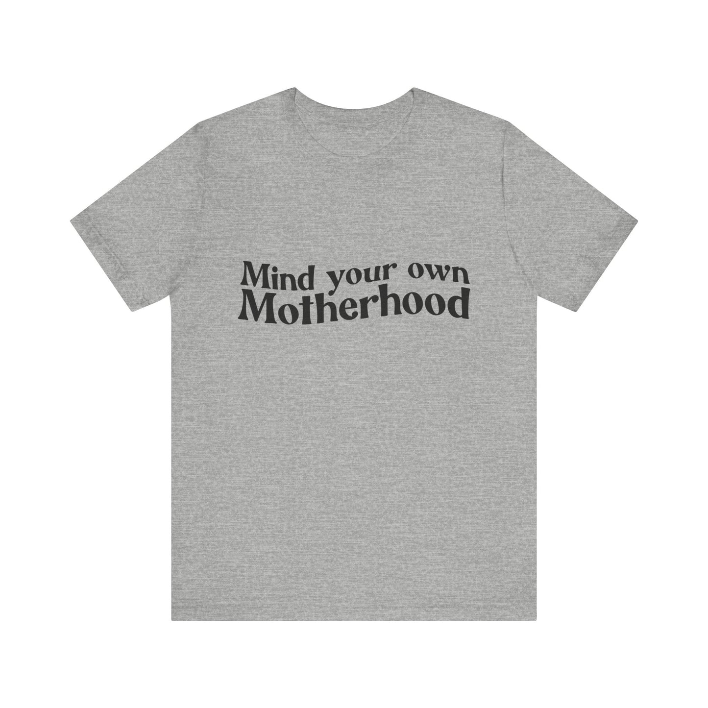 Mind Your Own Motherhood - Mavella BoutiqueT-Shirt
