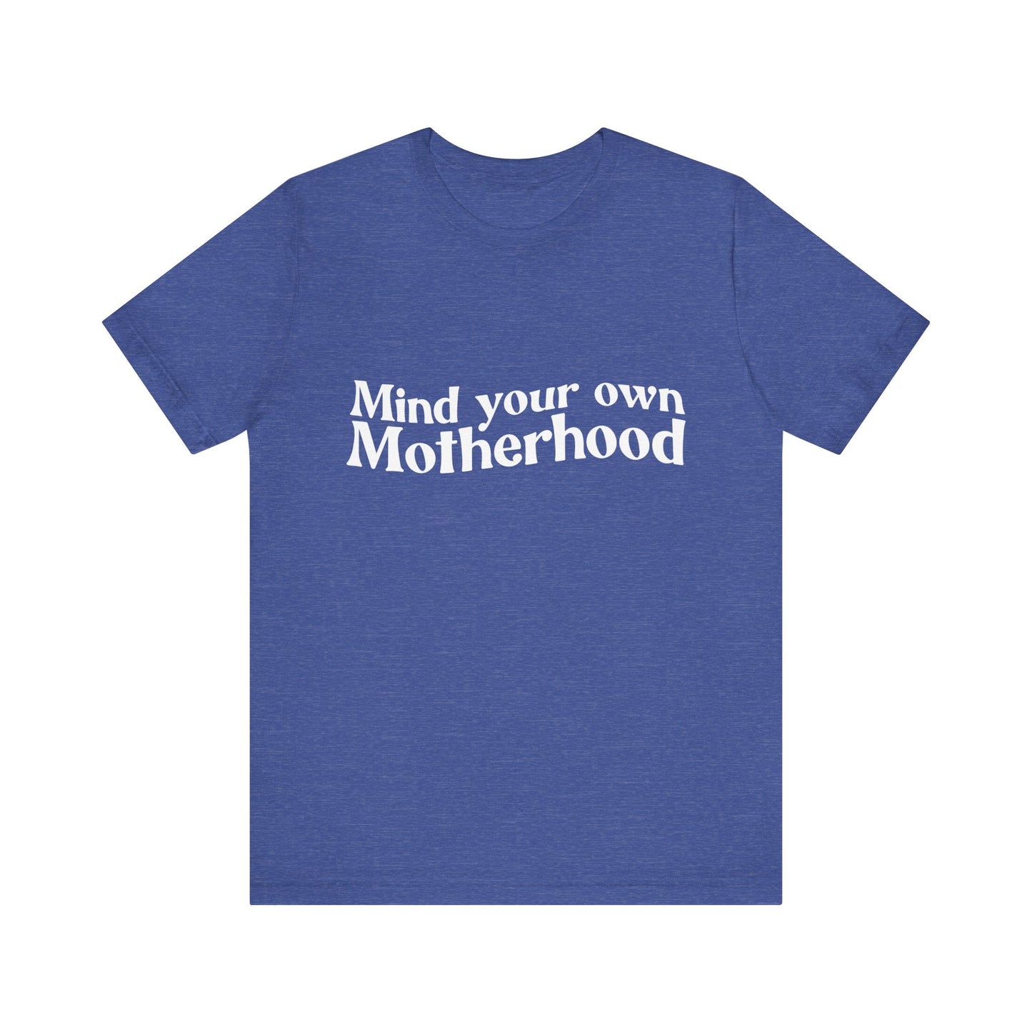 Mind Your Own Motherhood - Mavella BoutiqueT-Shirt